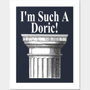 I'm Such A Doric - Funny Architecture Posters and Art